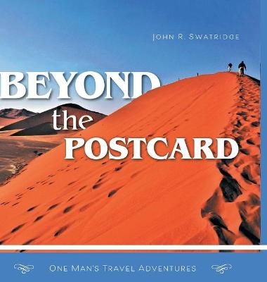Beyond the Postcard - John R Swatridge