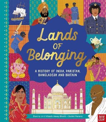 Lands of Belonging: A History of India, Pakistan, Bangladesh and Britain - Donna Amey Bhatt, Vikesh Amey Bhatt
