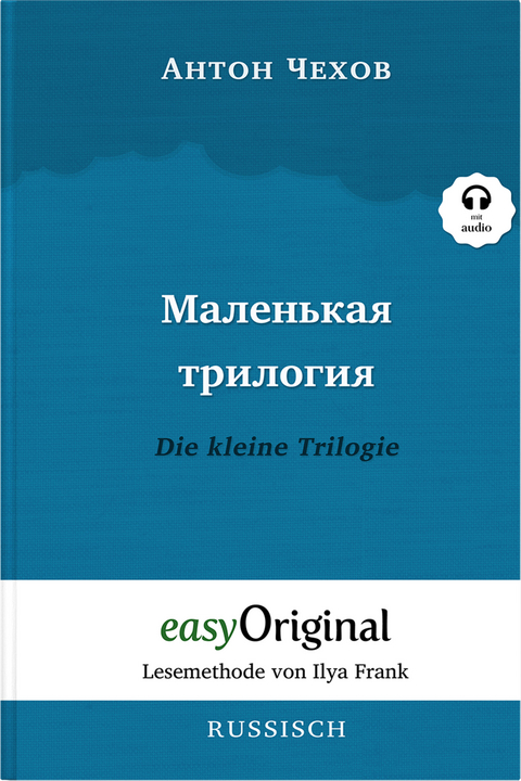 Malenkaya Trilogiya / Die kleine Trilogie (Buch + Audio-Online) - Lesemethode von Ilya Frank - Zweisprachige Ausgabe Russisch-Deutsch - Anton Pawlowitsch Tschechow