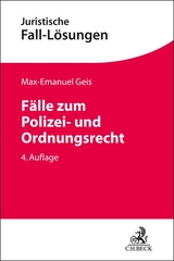 Fälle zum Polizei- und Ordnungsrecht - Geis, Max-Emanuel