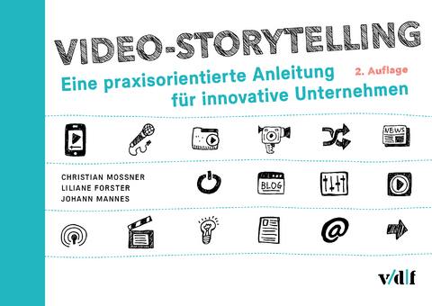 Video-Storytelling - Christian Mossner, Liliane Forster, Johann Mannes