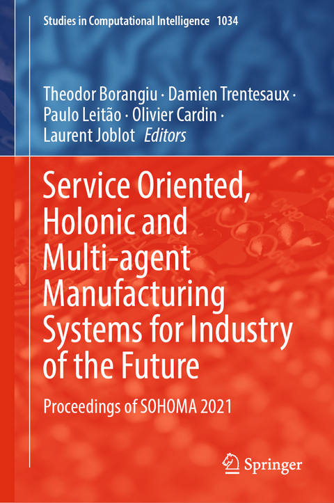 Service Oriented, Holonic and Multi-agent Manufacturing Systems for Industry of the Future - 