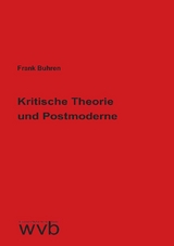 Kritische Theorie und Postmoderne - Frank Buhren