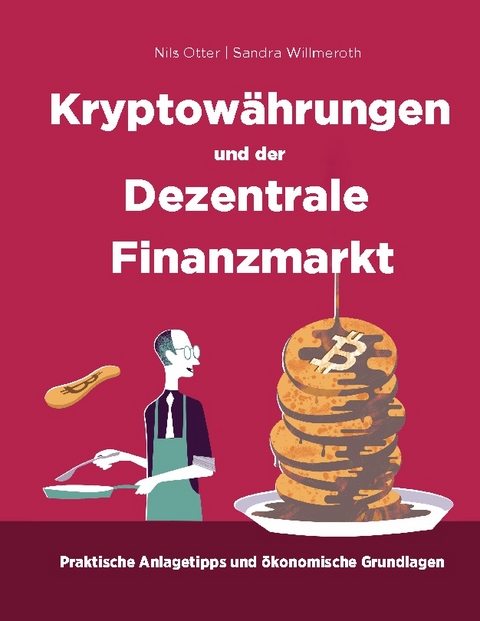 Kryptowährungen und der Dezentrale Finanzmarkt - Nils Otter, Sandra Willmeroth