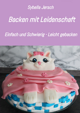 Backen mit Leidenschaft - Sybella Jersch