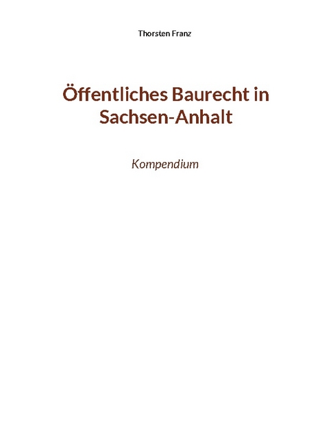 Öffentliches Baurecht in Sachsen-Anhalt - Thorsten Franz