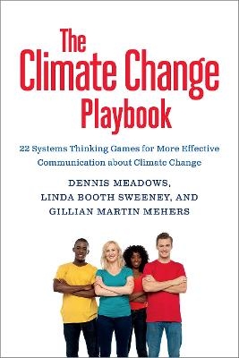 The Climate Change Playbook - Dennis Meadows, Linda Booth Sweeney, Gillian Martin Mehers