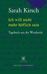 Ich will nicht mehr höflich sein - Sarah Kirsch