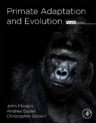 Primate Adaptation and Evolution - John Fleagle, Christopher C. Gilbert, Andrea Baden