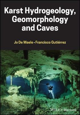 Karst Hydrogeology, Geomorphology and Caves - Jo De Waele, Francisco Gutierrez