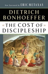 The Cost of Discipleship - Bonhoeffer, Dietrich