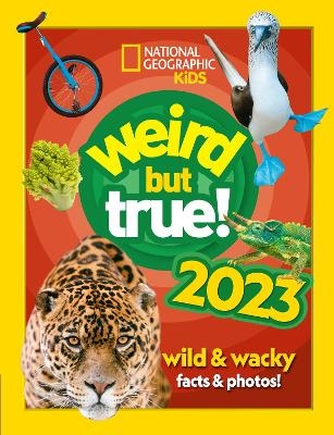 Weird but true! 2023 -  National Geographic Kids