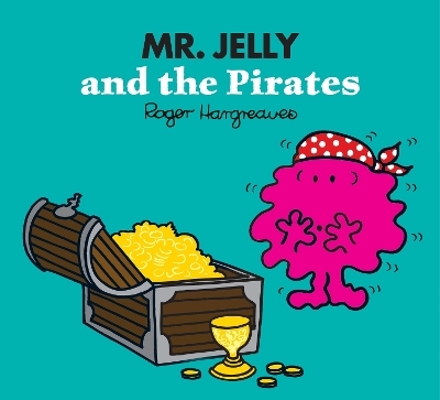 Mr. Jelly and the Pirates - Adam Hargreaves