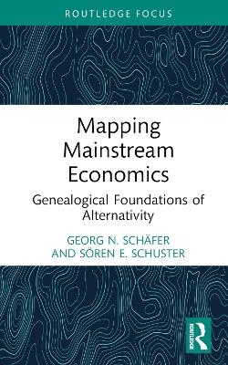Mapping Mainstream Economics - Georg N. Schäfer, Sören E. Schuster