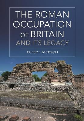 The Roman Occupation of Britain and its Legacy - Sir Rupert Jackson