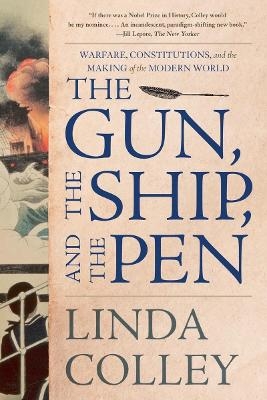 The Gun, the Ship, and the Pen - Linda Colley