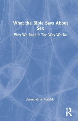 What the Bible Says About Sex - Jeremiah Cataldo