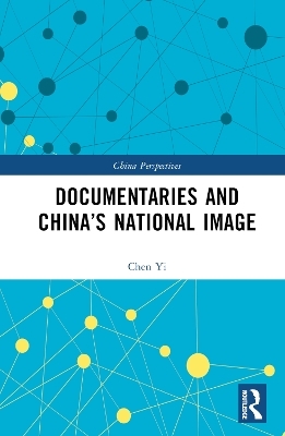 Documentaries and China’s National Image - Chen Yi