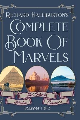 Complete Book Of Marvels - Richard &amp Halliburton;  Illus