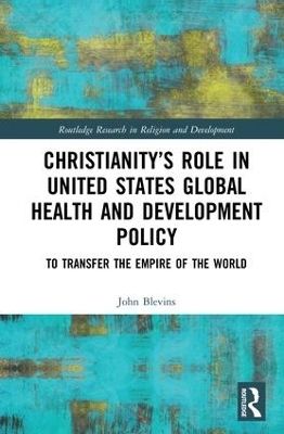 Christianity’s Role in United States Global Health and Development Policy - John Blevins
