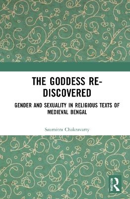 The Goddess Re-discovered - Saumitra Chakravarty