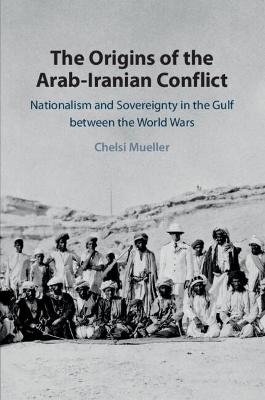 The Origins of the Arab-Iranian Conflict - Chelsi Mueller