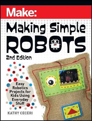 Making Simple Robots, 2E - Kathy Ceceri