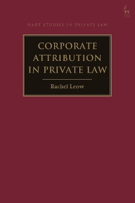 Corporate Attribution in Private Law - Rachel Leow