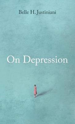 On Depression - Belle H Justiniani