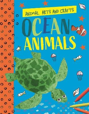 Animal Arts and Crafts: Ocean Animals - Annalees Lim