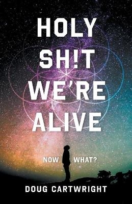 Holy Sh!t We're Alive - Doug Cartwright