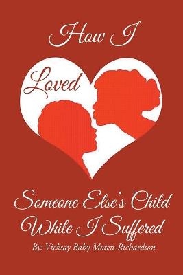 How I Loved Someone Else's Child While I Suffered - Vicksay Baby Moten-Richardson