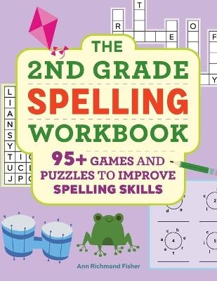 The 2nd Grade Spelling Workbook - Ann Richmond Fisher