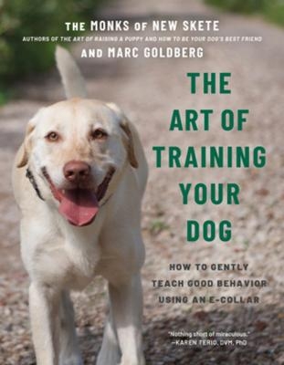 The Art of Training Your Dog -  Monks of New Skete, Marc Goldberg