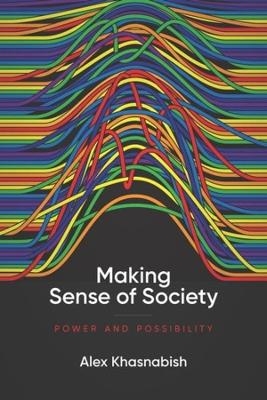 Making Sense of Society - Alex Khasnabish