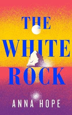 The White Rock - Anna Hope