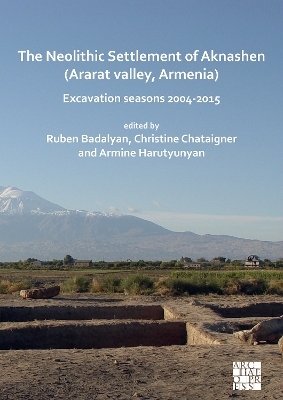 The Neolithic Settlement of Aknashen (Ararat valley, Armenia) - 