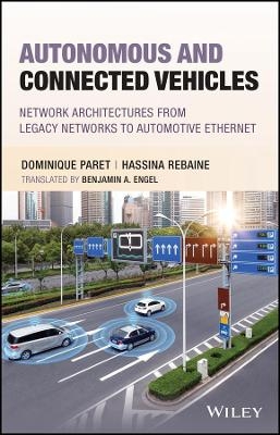Autonomous & Connected Vehicles – Network Architectures from Legacy Networks to Automotive Ethernet - D Paret