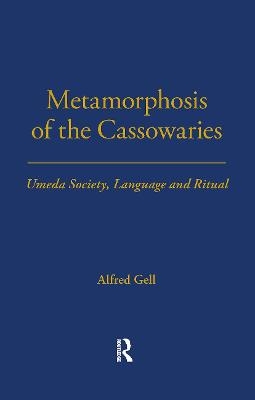 Metamorphosis of the Cassowaries - Alfred Gell