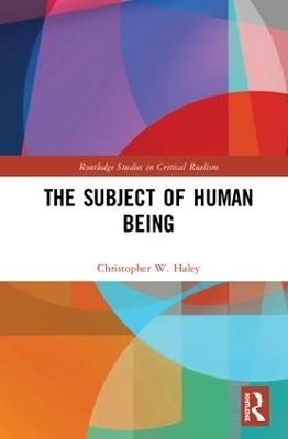The Subject of Human Being - Christopher W. Haley