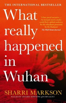 What Really Happened In Wuhan - Sharri Markson