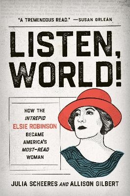 Listen, World! - Allison Gilbert, Julia Scheeres