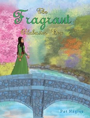 The Fragrant Alabaster Box - Pat Hagius