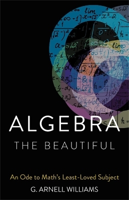 Algebra the Beautiful - G. Arnell Williams