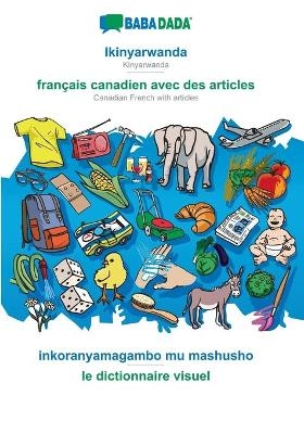 BABADADA, Ikinyarwanda - français canadien avec des articles, inkoranyamagambo mu mashusho - le dictionnaire visuel -  Babadada GmbH