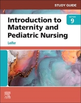 Study Guide for Introduction to Maternity and Pediatric Nursing - Leifer, Gloria