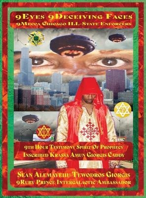 Amharic 9eyes 9deceiving Faces 9mecca Chicago Ill-State Enforcers 9th Hour Testimony Spirit of Prophecy Inscribed Krassa Amun Giorgis Caddy - Sean Alemayehu Tewodros Giorgis, 9ruby Prince Intergalactic Ambassador