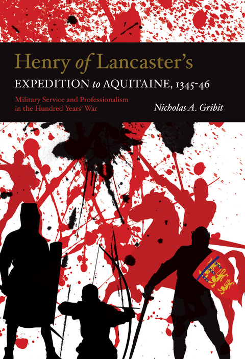 Henry of Lancaster's Expedition to Aquitaine, 1345-1346 -  Nicholas A. Gribit