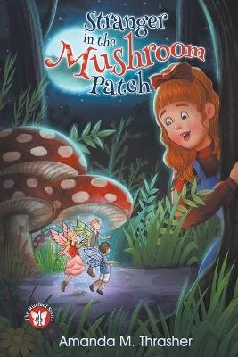 Stranger in the Mushroom Patch - Amanda M Thrasher