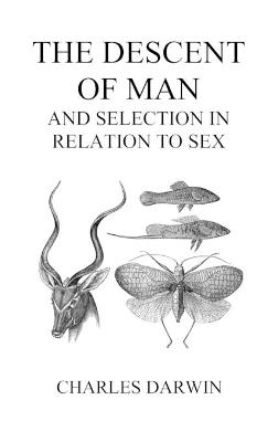 The Descent of Man and Selection in Relation to Sex (Volumes I and II, Hardback) - Charles Darwin